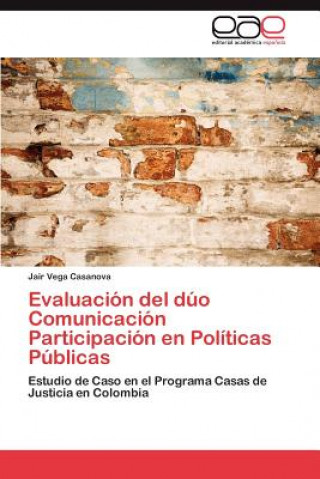 Evaluacion del duo Comunicacion Participacion en Politicas Publicas