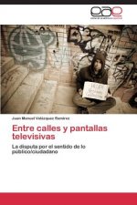 Entre calles y pantallas televisivas