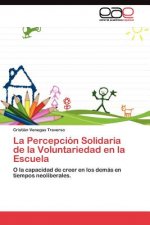 Percepcion Solidaria de la Voluntariedad en la Escuela