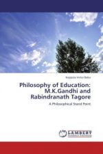 Philosophy of Education: M.K.Gandhi and Rabindranath Tagore