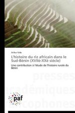 L'Histoire Du Riz Africain Dans Le Sud-Benin (XVIIe-XXe Siecle)