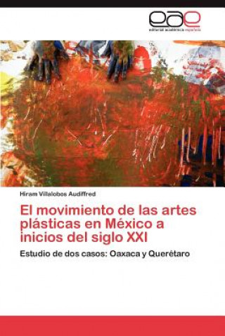 Movimiento de Las Artes Plasticas En Mexico a Inicios del Siglo XXI