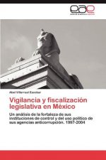 Vigilancia y Fiscalizacion Legislativa En Mexico