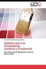 Habitos para la Ciudadania. Justicia y Prudencia