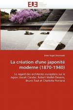 La Cr ation d''une Japonit  Moderne (1870-1940)