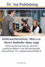 Verbraucherschutz. Was u.a. Horst Seehofer dazu sagt