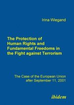Protection of Human Rights and Fundamental Freedoms in the Fight against Terrorism. The Case of the European Union after September 11, 2001