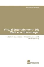 Virtual Entertainment - Die Welt von UEbermorgen