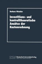 Investitions- Und Kontrolltheoretische Ansatze Der Kostenrechnung
