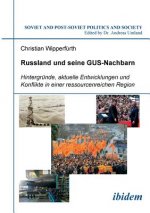 Russland und seine GUS-Nachbarn. Hintergr nde, aktuelle Entwicklungen und Konflikte in einer ressourcenreichen Region