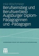 Berufseinstieg Und Berufsverbleib Augsburger Diplom-Padagoginnen Und -Padagogen