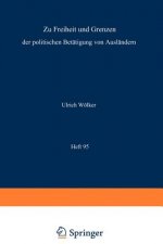 Der Politische Gebrauch der Meinungs-, Versammlungs- und Vereinigungsfreiheit der Auslander Nach Innerstaatlichem Recht, Volkerrecht und Europarecht