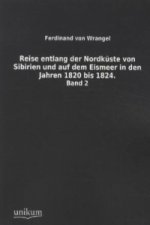 Reise entlang der Nordküste von Sibirien und auf dem Eismeer in den Jahren 1820 bis 1824. Bd.2