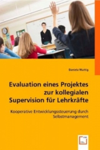 Evaluation eines Projektes zur kollegialen Supervision für Lehrkräfte