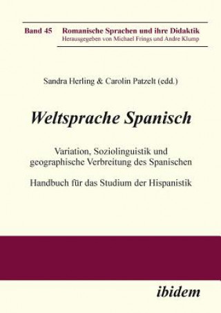 Weltsprache Spanisch. Variation, Soziolinguistik und geographische Verbreitung des Spanischen. Handbuch f r das Studium der Hispanistik