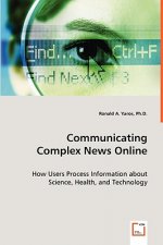 Communicating Complex News Online - How Users Process Information about Science, Health, and Technology