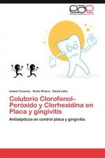 Colutorio Clorofenol-Peroxido y Clorhexidina En Placa y Gingivitis