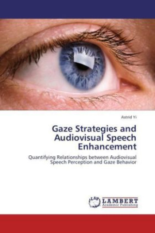 Gaze Strategies and Audiovisual Speech Enhancement