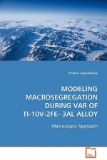 Modeling Macrosegregation during VAR of Ti-10V-2Fe-3Al Alloy
