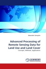 Advanced Processing of Remote Sensing Data for Land Use and Land Cover