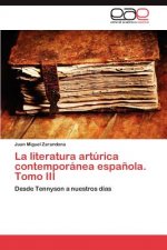 Literatura Arturica Contemporanea Espanola. Tomo III