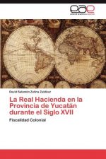 Real Hacienda en la Provincia de Yucatan durante el Siglo XVII