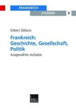 Frankreich: Geschichte, Gesellschaft, Politik