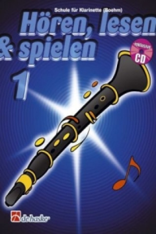 Hören, lesen & spielen, Schule für Klarinette (Boehm), m. Audio-CD. Bd.1