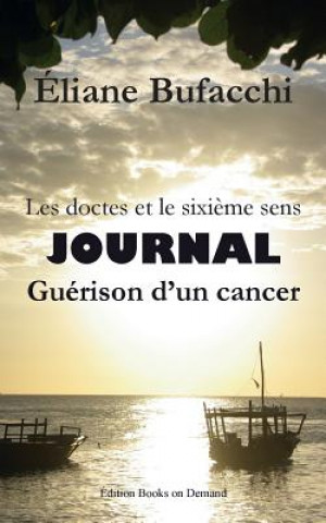 Les doctes et le sixieme sens, journal, guerison d'un cancer