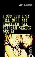 I doed och lust, till dess att karleken till flaskan skiljer oss at