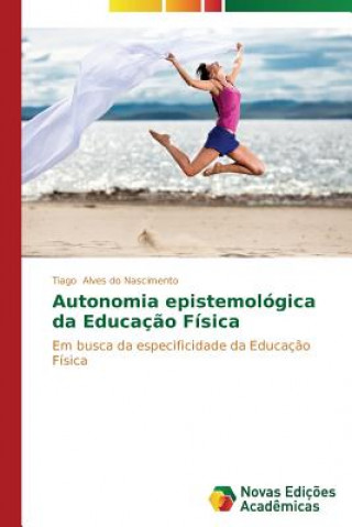 Autonomia epistemologica da Educacao Fisica