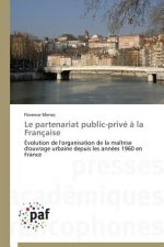 Le Partenariat Public-Prive A La Francaise