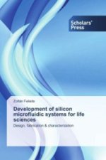 Development of silicon microfluidic systems for life sciences