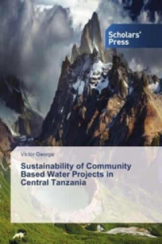 Sustainability of Community Based Water Projects in Central Tanzania