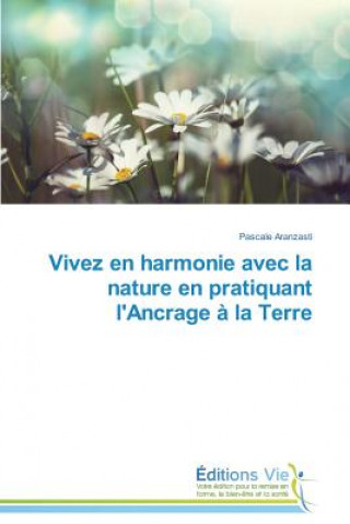 Vivez En Harmonie Avec La Nature En Pratiquant l'Ancrage A La Terre