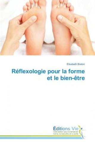 Reflexologie Pour La Forme Et Le Bien-Etre