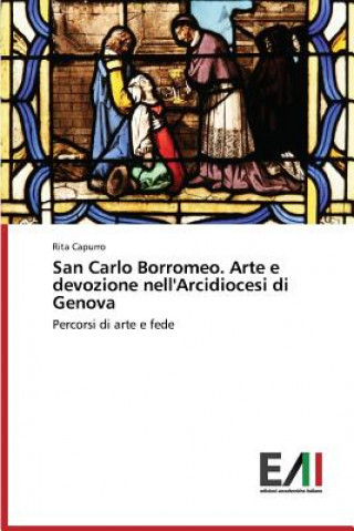 San Carlo Borromeo. Arte E Devozione Nell'arcidiocesi Di Genova