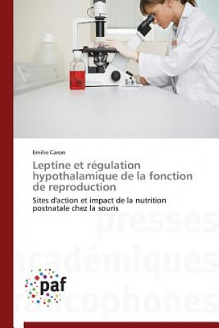 Leptine Et Regulation Hypothalamique de la Fonction de Reproduction