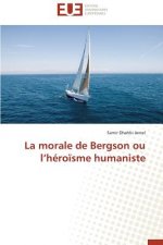 La Morale de Bergson Ou L H ro sme Humaniste