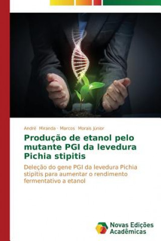 Producao de etanol pelo mutante PGI da levedura Pichia stipitis