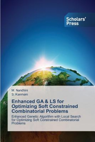 Enhanced Ga & Ls for Optimizing Soft Constrained Combinatorial Problems