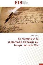 Hongrie Et La Diplomatie Fran aise Au Temps de Louis XIV