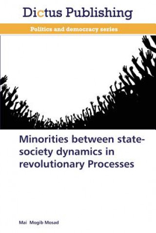 Minorities Between State-Society Dynamics in Revolutionary Processes
