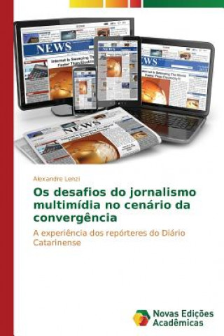 Os desafios do jornalismo multimidia no cenario da convergencia