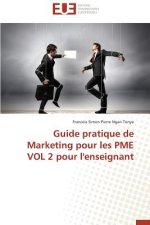 Guide Pratique de Marketing Pour Les Pme Vol 2 Pour l'Enseignant