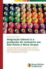 Imigracao laboral e a producao de vestuario em Sao Paulo e Nova Iorque