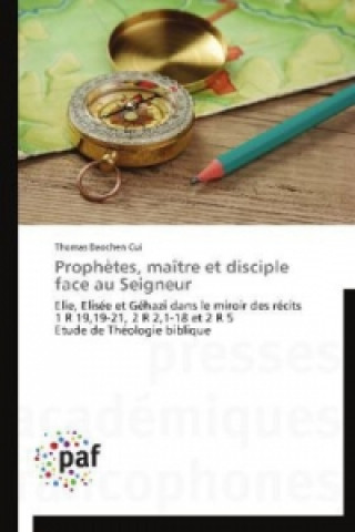 Prophètes, maître et disciple face au Seigneur