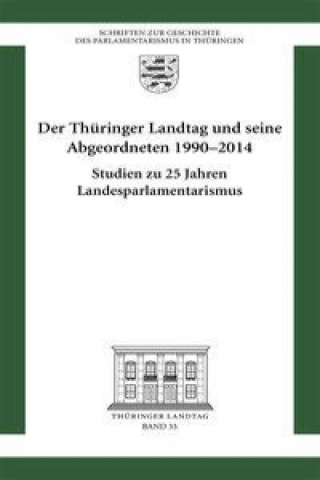Der Thüringer Landtag und seine Abgeordneten 1920-2014