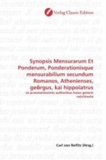 Synopsis Mensurarum Et Ponderum, Ponderationisque mensurabilium secundum Romanos, Athenienses, ge rgus, kai hippoïatrus