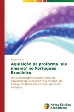 Aquisicao da proforma 'ele mesmo' no Portugues Brasileiro
